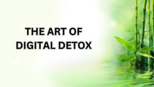 The Art of Digital Detox: