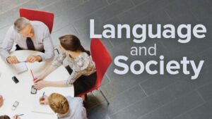 Exploring the Connection Between Language and Society: