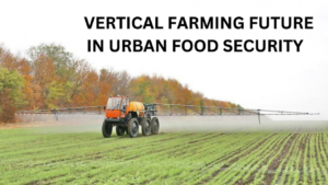 Vertical Farming Future in Urban Food Security: