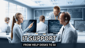 IT Support | From Help Desks to AI
