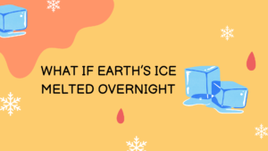 What If Earth’s Ice Melted Overnight?